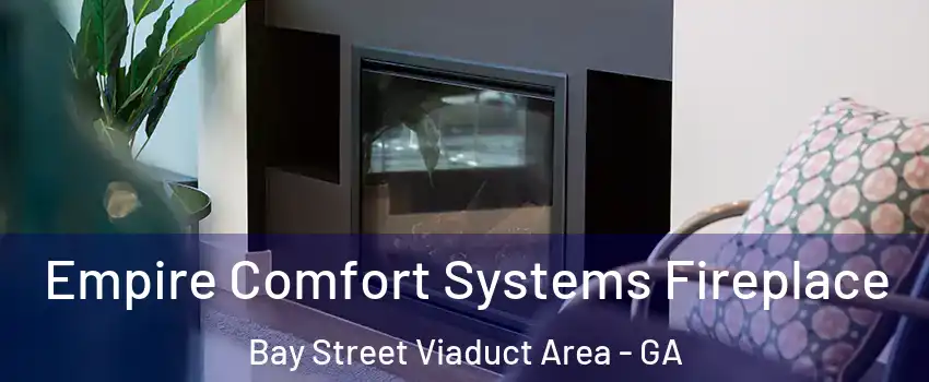 Empire Comfort Systems Fireplace Bay Street Viaduct Area - GA