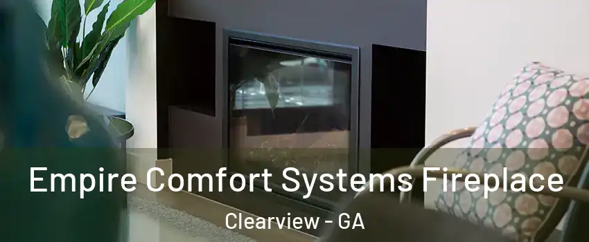 Empire Comfort Systems Fireplace Clearview - GA