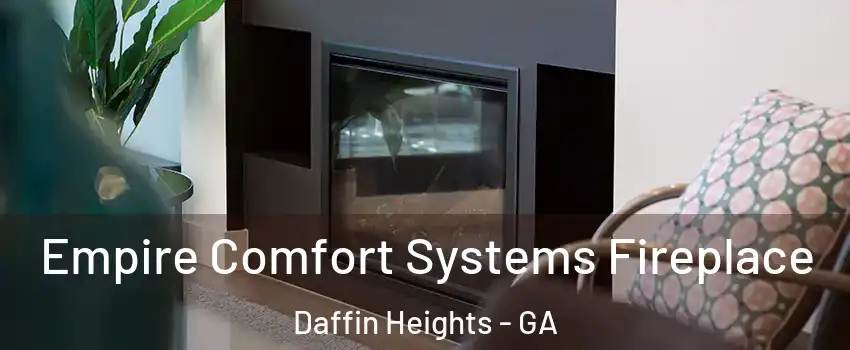 Empire Comfort Systems Fireplace Daffin Heights - GA