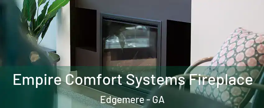 Empire Comfort Systems Fireplace Edgemere - GA