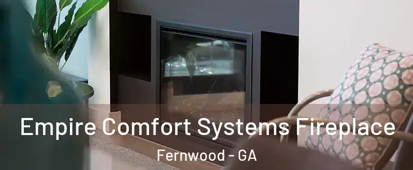 Empire Comfort Systems Fireplace Fernwood - GA