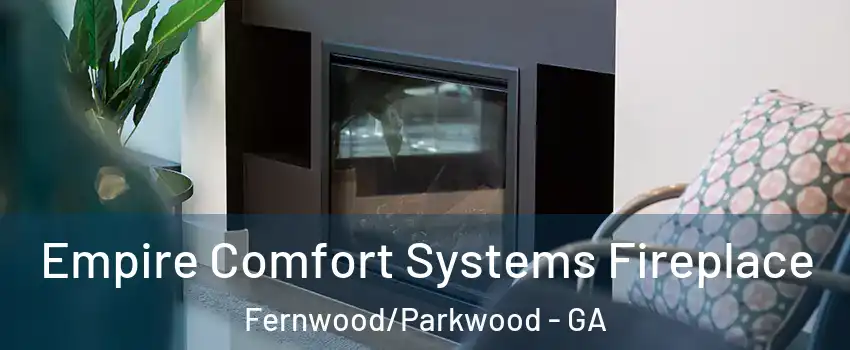 Empire Comfort Systems Fireplace Fernwood/Parkwood - GA