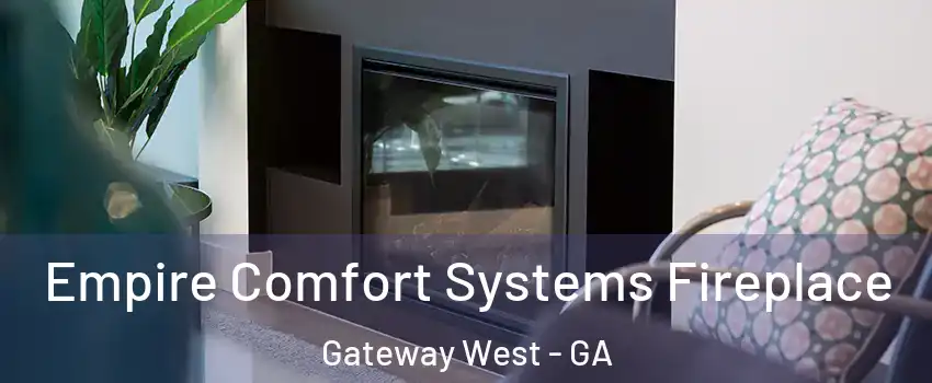 Empire Comfort Systems Fireplace Gateway West - GA