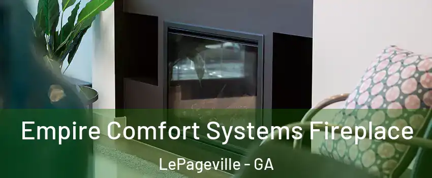 Empire Comfort Systems Fireplace LePageville - GA