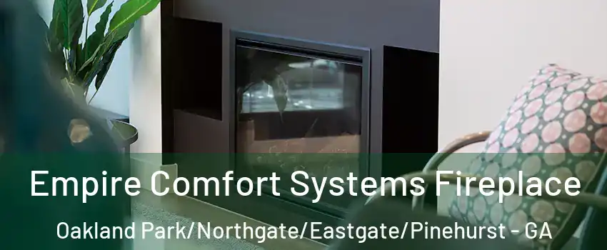 Empire Comfort Systems Fireplace Oakland Park/Northgate/Eastgate/Pinehurst - GA