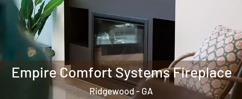 Empire Comfort Systems Fireplace Ridgewood - GA