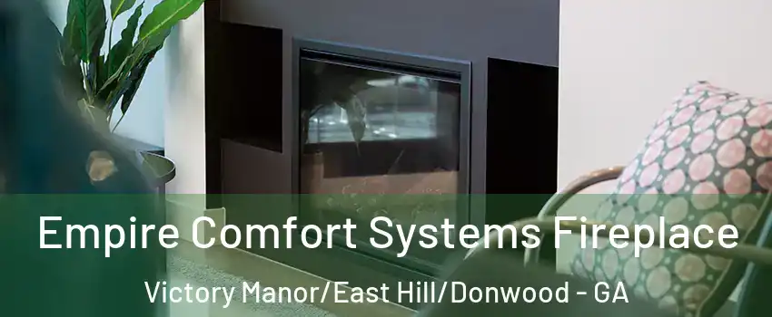 Empire Comfort Systems Fireplace Victory Manor/East Hill/Donwood - GA