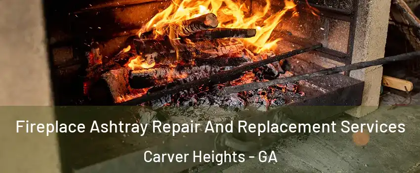 Fireplace Ashtray Repair And Replacement Services Carver Heights - GA