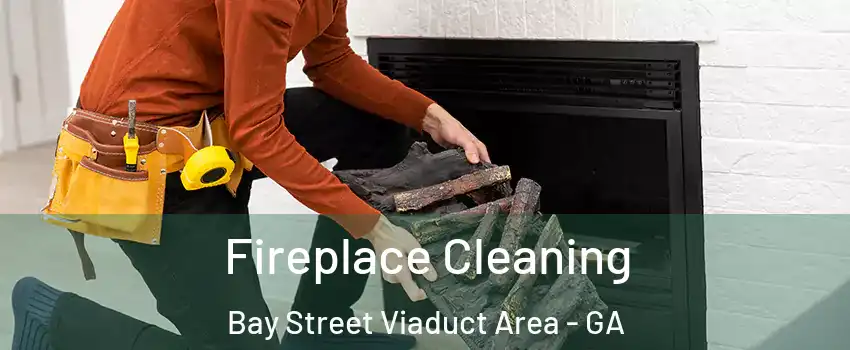 Fireplace Cleaning Bay Street Viaduct Area - GA