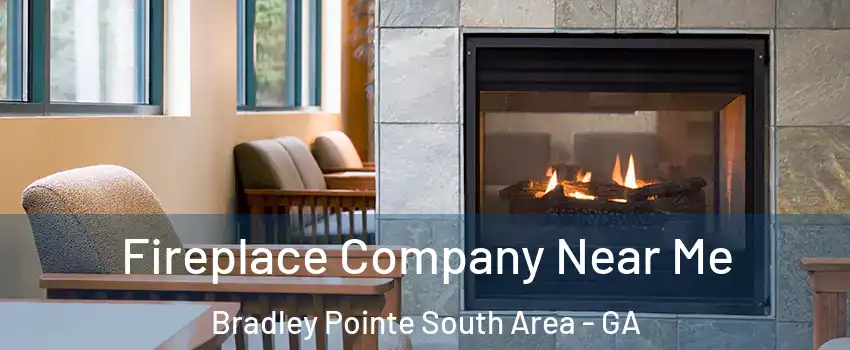 Fireplace Company Near Me Bradley Pointe South Area - GA