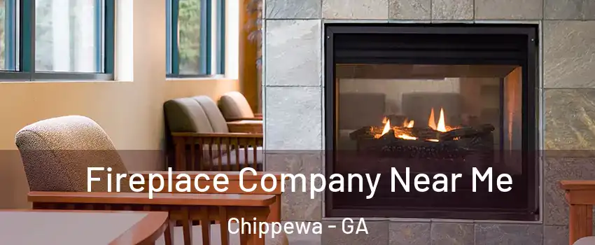 Fireplace Company Near Me Chippewa - GA