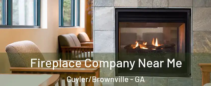 Fireplace Company Near Me Cuyler/Brownville - GA