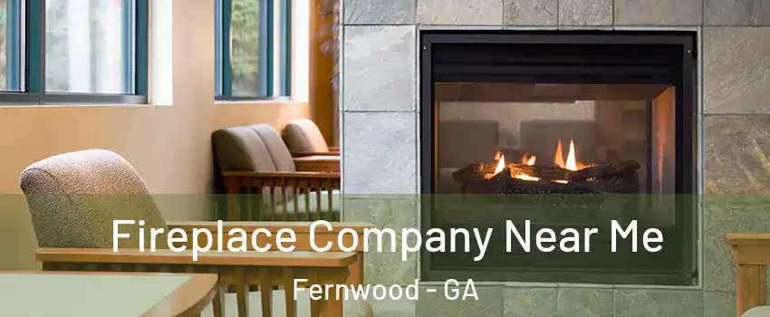 Fireplace Company Near Me Fernwood - GA