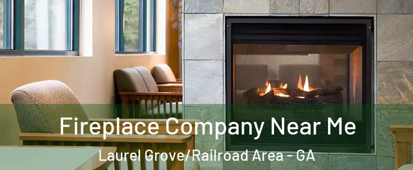 Fireplace Company Near Me Laurel Grove/Railroad Area - GA