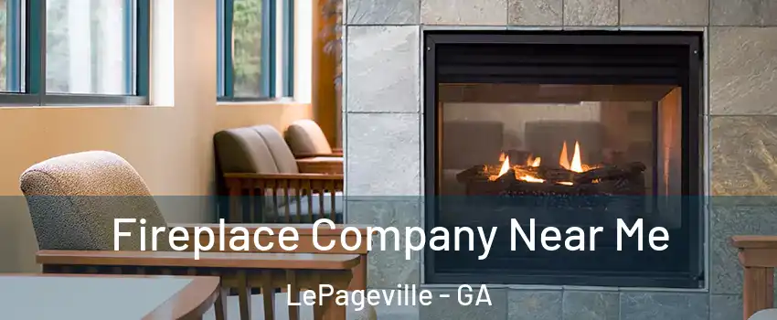 Fireplace Company Near Me LePageville - GA