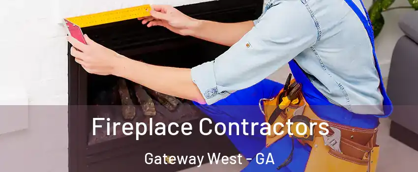 Fireplace Contractors Gateway West - GA