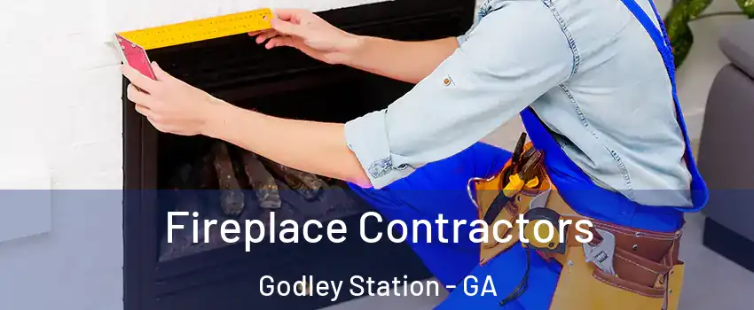 Fireplace Contractors Godley Station - GA