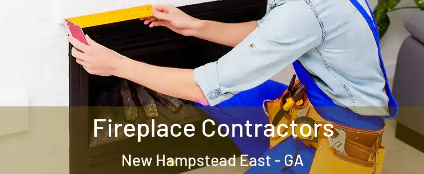 Fireplace Contractors New Hampstead East - GA