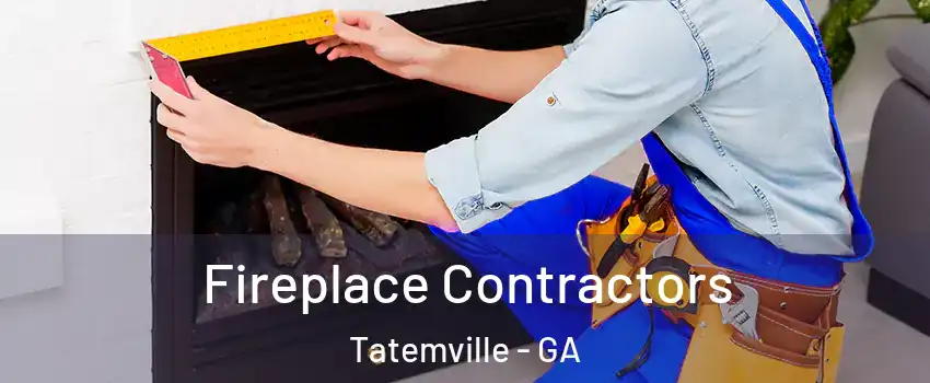 Fireplace Contractors Tatemville - GA