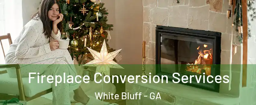 Fireplace Conversion Services White Bluff - GA