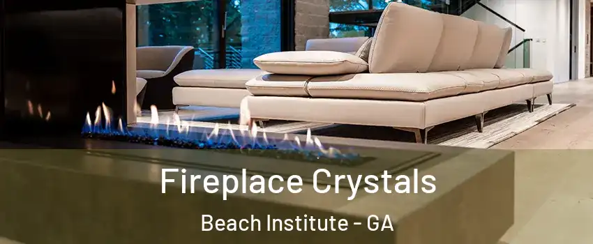 Fireplace Crystals Beach Institute - GA