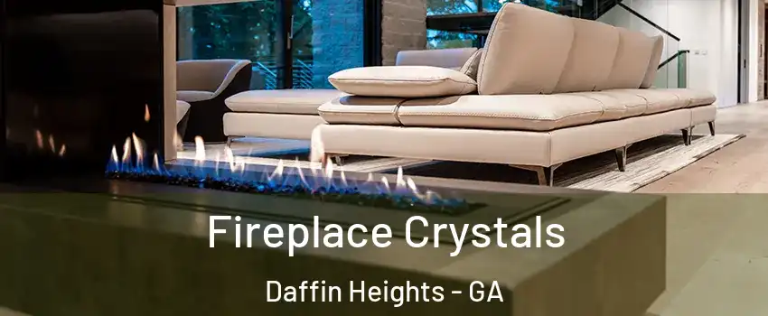 Fireplace Crystals Daffin Heights - GA