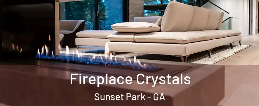 Fireplace Crystals Sunset Park - GA