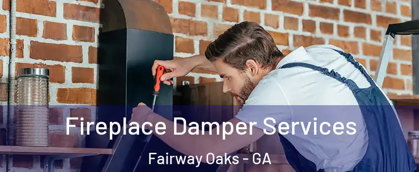 Fireplace Damper Services Fairway Oaks - GA