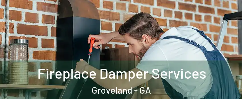 Fireplace Damper Services Groveland - GA