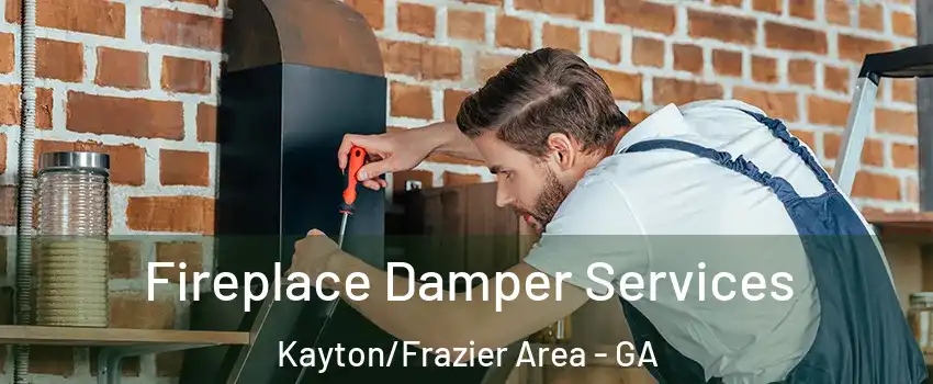 Fireplace Damper Services Kayton/Frazier Area - GA