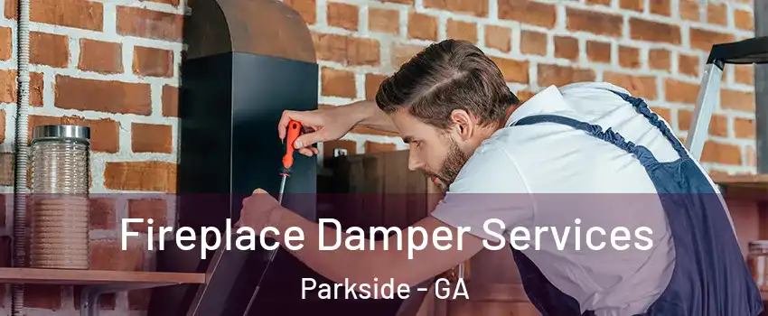 Fireplace Damper Services Parkside - GA