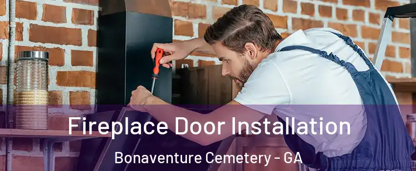 Fireplace Door Installation Bonaventure Cemetery - GA