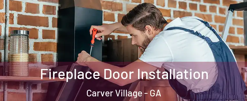 Fireplace Door Installation Carver Village - GA