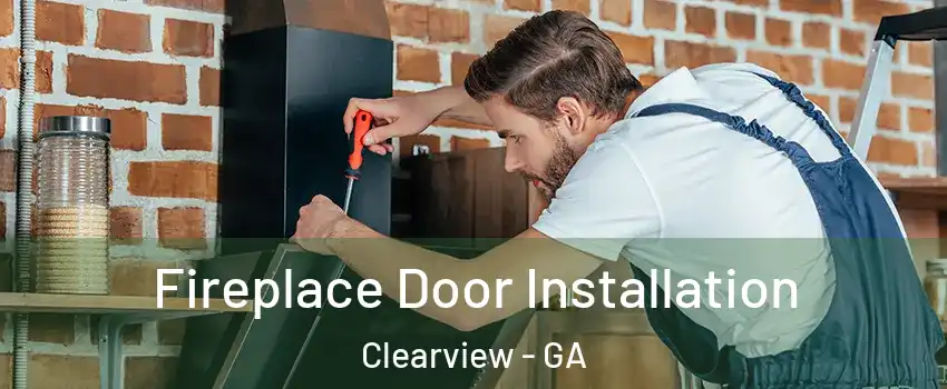 Fireplace Door Installation Clearview - GA