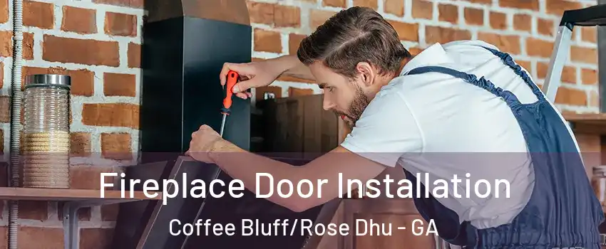 Fireplace Door Installation Coffee Bluff/Rose Dhu - GA