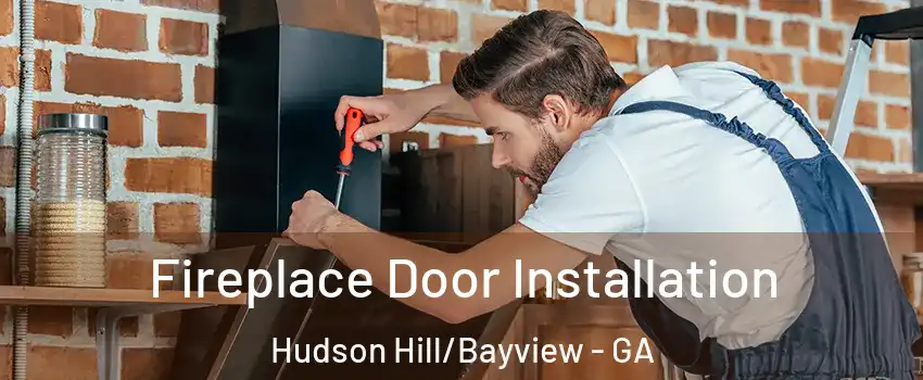 Fireplace Door Installation Hudson Hill/Bayview - GA