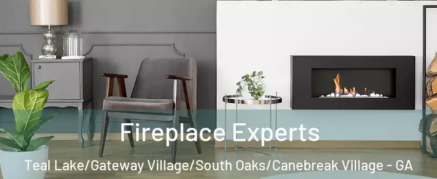 Fireplace Experts Teal Lake/Gateway Village/South Oaks/Canebreak Village - GA