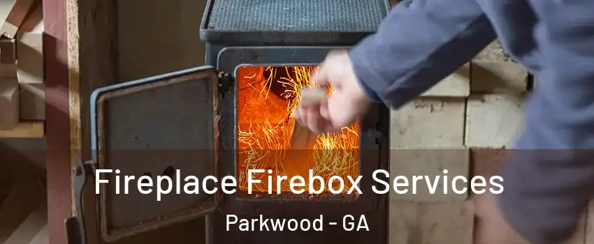 Fireplace Firebox Services Parkwood - GA