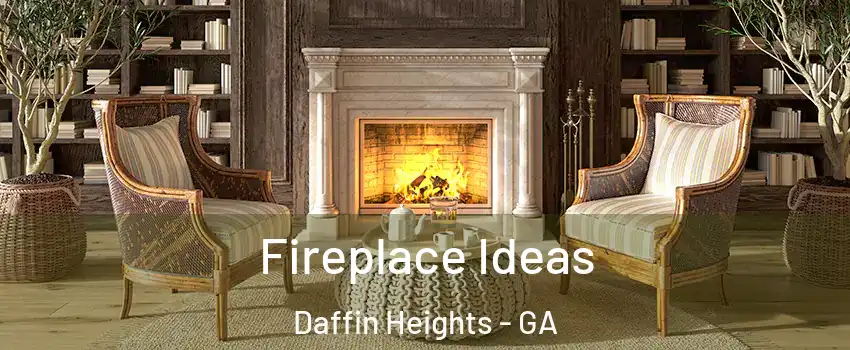 Fireplace Ideas Daffin Heights - GA