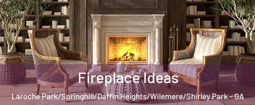 Fireplace Ideas Laroche Park/Springhill/Daffin Heights/Wilemere/Shirley Park - GA