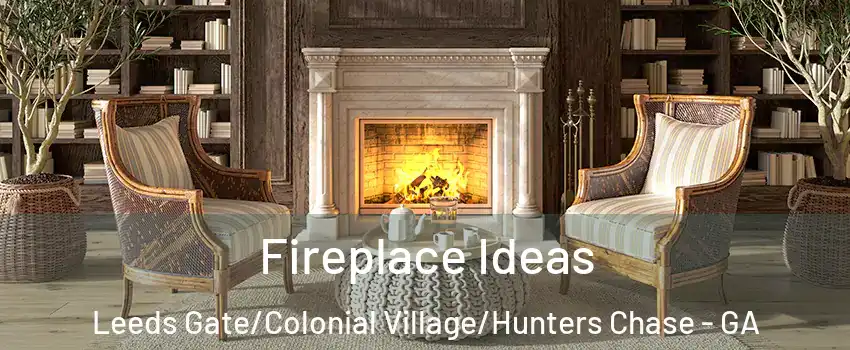 Fireplace Ideas Leeds Gate/Colonial Village/Hunters Chase - GA