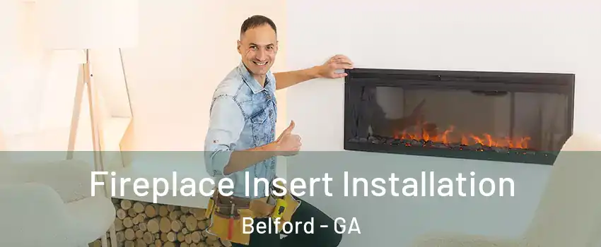 Fireplace Insert Installation Belford - GA