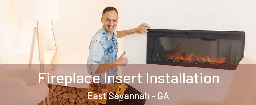 Fireplace Insert Installation East Savannah - GA