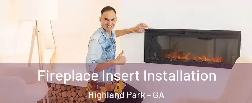 Fireplace Insert Installation Highland Park - GA