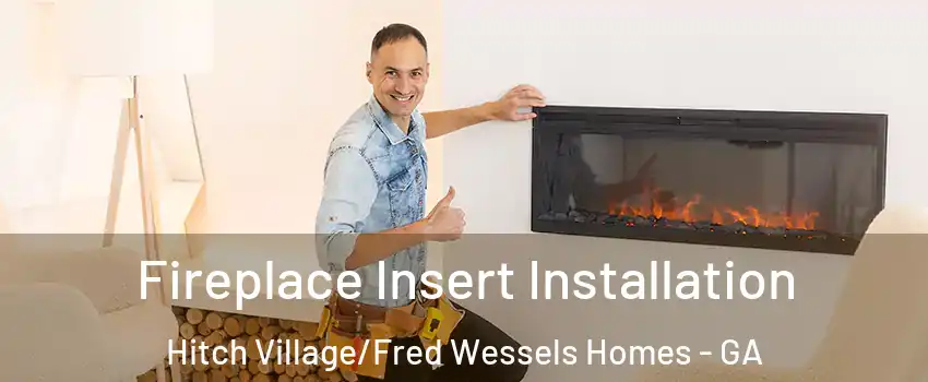 Fireplace Insert Installation Hitch Village/Fred Wessels Homes - GA