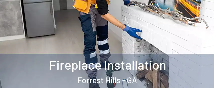 Fireplace Installation Forrest Hills - GA