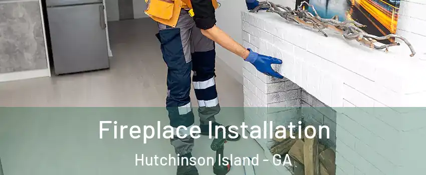 Fireplace Installation Hutchinson Island - GA