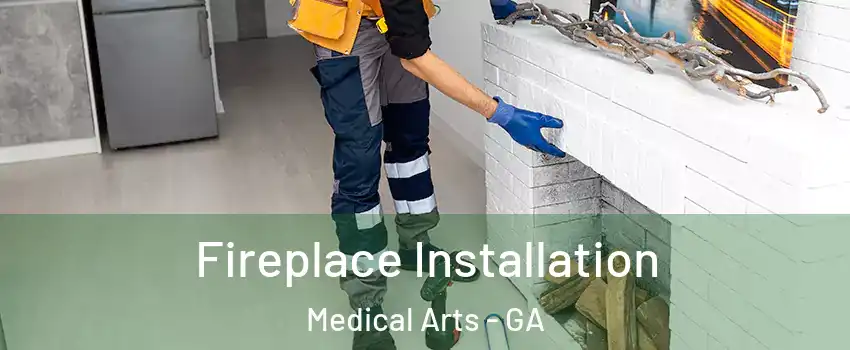 Fireplace Installation Medical Arts - GA