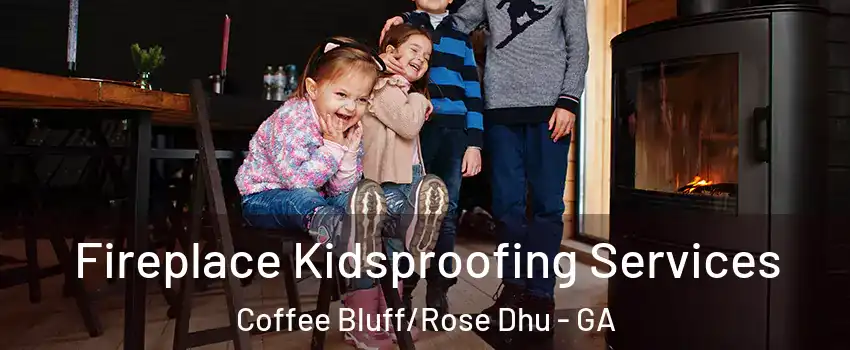 Fireplace Kidsproofing Services Coffee Bluff/Rose Dhu - GA