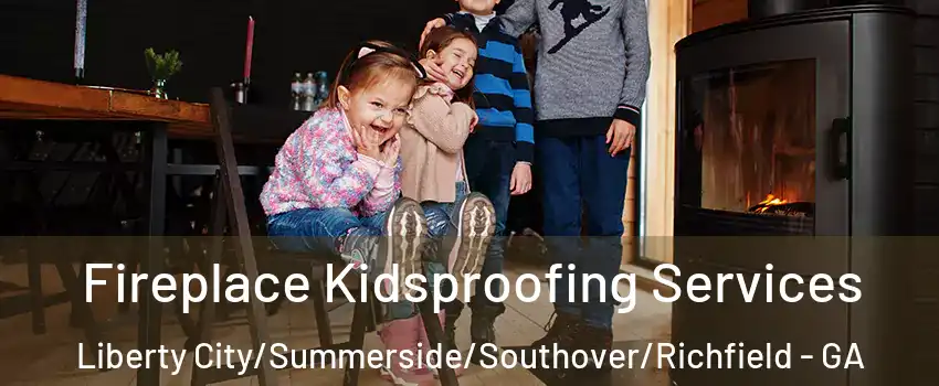 Fireplace Kidsproofing Services Liberty City/Summerside/Southover/Richfield - GA